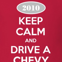 Keep Calm and Drive A 2010 Chevy Chevy T Shirt