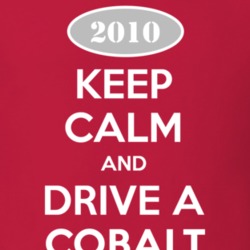 Keep Calm and Drive A 2010 Chevy Cobalt T Shirt