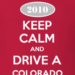Keep Calm and Drive A 2010 Chevy Colorado T Shirt