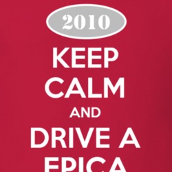 Keep Calm and Drive A 2010 Chevy Epica T Shirt