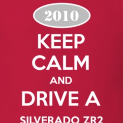 Keep Calm and Drive A 2010 Chevy Silverado ZR2 T Shirt