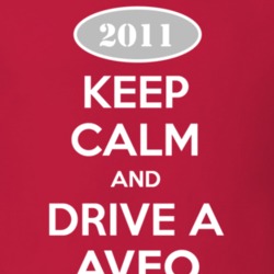 Keep Calm and Drive A 2011 Chevy Aveo T Shirt