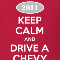 Keep Calm and Drive A 2011 Chevy Chevy T Shirt