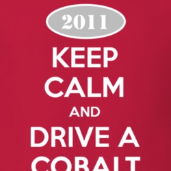 Keep Calm and Drive A 2011 Chevy Cobalt T Shirt