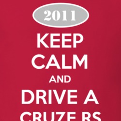Keep Calm and Drive A 2011 Chevy Cruze RS T Shirt