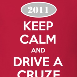 Keep Calm and Drive A 2011 Chevy Cruze T Shirt