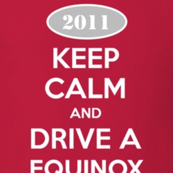 Keep Calm and Drive A 2011 Chevy Equinox T Shirt