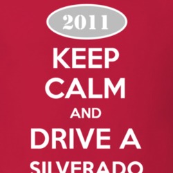 Keep Calm and Drive A 2011 Chevy Silverado T Shirt