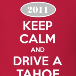Keep Calm and Drive A 2011 Chevy Tahoe T Shirt