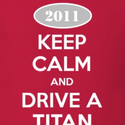 Keep Calm and Drive A 2011 Chevy Titan T Shirt