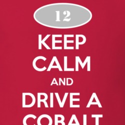 Keep Calm and Drive A 2012 Chevy Cobalt T Shirt