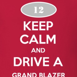 Keep Calm and Drive A 2012 Chevy Grand Blazer T Shirt