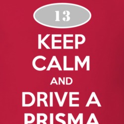 Keep Calm and Drive A 2013 Chevy Prisma T Shirt
