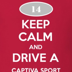 Keep Calm and Drive A 2014 Chevy Captiva Sport T Shirt