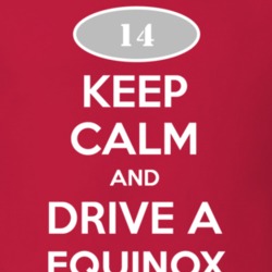 Keep Calm and Drive A 2014 Chevy Equinox T Shirt