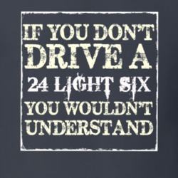 If You Dont Drive a 1924 Studebaker Light Six You Wouldnt Understand