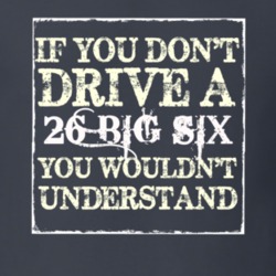 If You Dont Drive a 1926 Studebaker Big Six You Wouldnt Understand