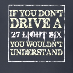 If You Dont Drive a 1927 Studebaker Light Six You Wouldnt Understand