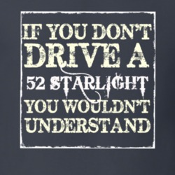 If You Dont Drive a 1952 Studebaker Starlight You Wouldnt Understand