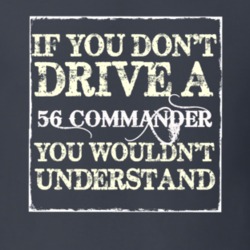 If You Dont Drive a 1956 Studebaker Commander You Wouldnt Understand