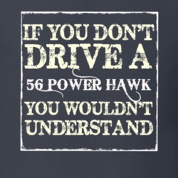 If You Dont Drive a 1956 Studebaker Power Hawk You Wouldnt Understand
