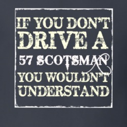 If You Dont Drive a 1957 Studebaker Scotsman You Wouldnt Understand