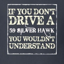 If You Dont Drive a 1959 Studebaker Silver Hawk You Wouldnt Understand