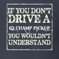 If You Dont Drive a 1962 Studebaker Champ Pickup You Wouldnt Understan