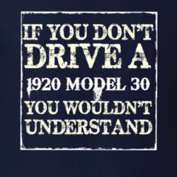 If You Dont Drive A 1920 Dodge Model 30 You Wouldnt Understand T Shirt