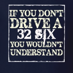 If You Dont Drive A 1932 Dodge Six You Wouldnt Understand T Shirt