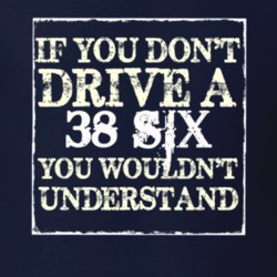 If You Dont Drive A 1938 Dodge Six You Wouldnt Understand T Shirt