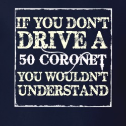 If You Dont Drive A 1950 Dodge Coronet You Wouldnt Understand T Shirt