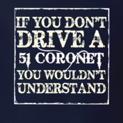 If You Dont Drive A 1951 Dodge Coronet You Wouldnt Understand T Shirt
