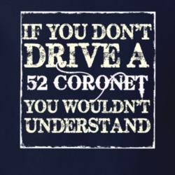 If You Dont Drive A 1952 Dodge Coronet You Wouldnt Understand T Shirt
