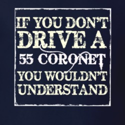 If You Dont Drive A 1955 Dodge Coronet You Wouldnt Understand T Shirt