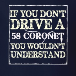 If You Dont Drive A 1958 Dodge Coronet You Wouldnt Understand T Shirt