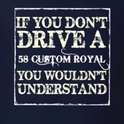 If You Dont Drive A 1958 Dodge Custom Royal You Wouldnt Understand T S