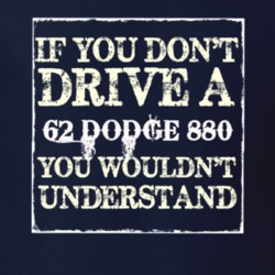 If You Dont Drive A 1962 Dodge 880 You Wouldnt Understand T Shirt