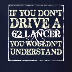 If You Dont Drive A 1962 Dodge Lancer You Wouldnt Understand T Shirt