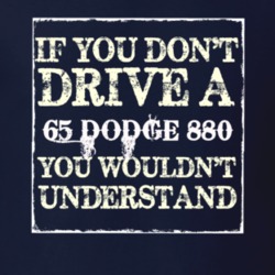 If You Dont Drive A 1965 Dodge 880 You Wouldnt Understand T Shirt