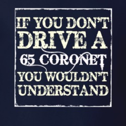 If You Dont Drive A 1965 Dodge Coronet You Wouldnt Understand T Shirt