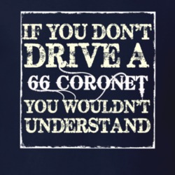 If You Dont Drive A 1966 Dodge Coronet You Wouldnt Understand T Shirt