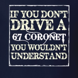 If You Dont Drive A 1967 Dodge Coronet You Wouldnt Understand T Shirt
