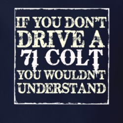 If You Dont Drive A 1971 Dodge Colt You Wouldnt Understand T Shirt