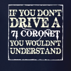 If You Dont Drive A 1971 Dodge Coronet You Wouldnt Understand T Shirt