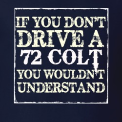 If You Dont Drive A 1972 Dodge Colt You Wouldnt Understand T Shirt