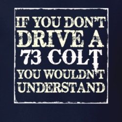 If You Dont Drive A 1973 Dodge Colt You Wouldnt Understand T Shirt