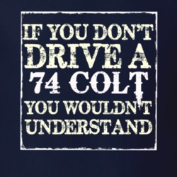 If You Dont Drive A 1974 Dodge Colt You Wouldnt Understand T Shirt