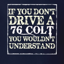If You Dont Drive A 1976 Dodge Colt You Wouldnt Understand T Shirt