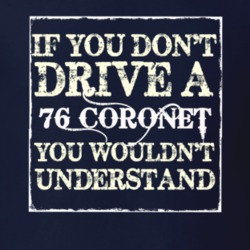If You Dont Drive A 1976 Dodge Coronet You Wouldnt Understand T Shirt